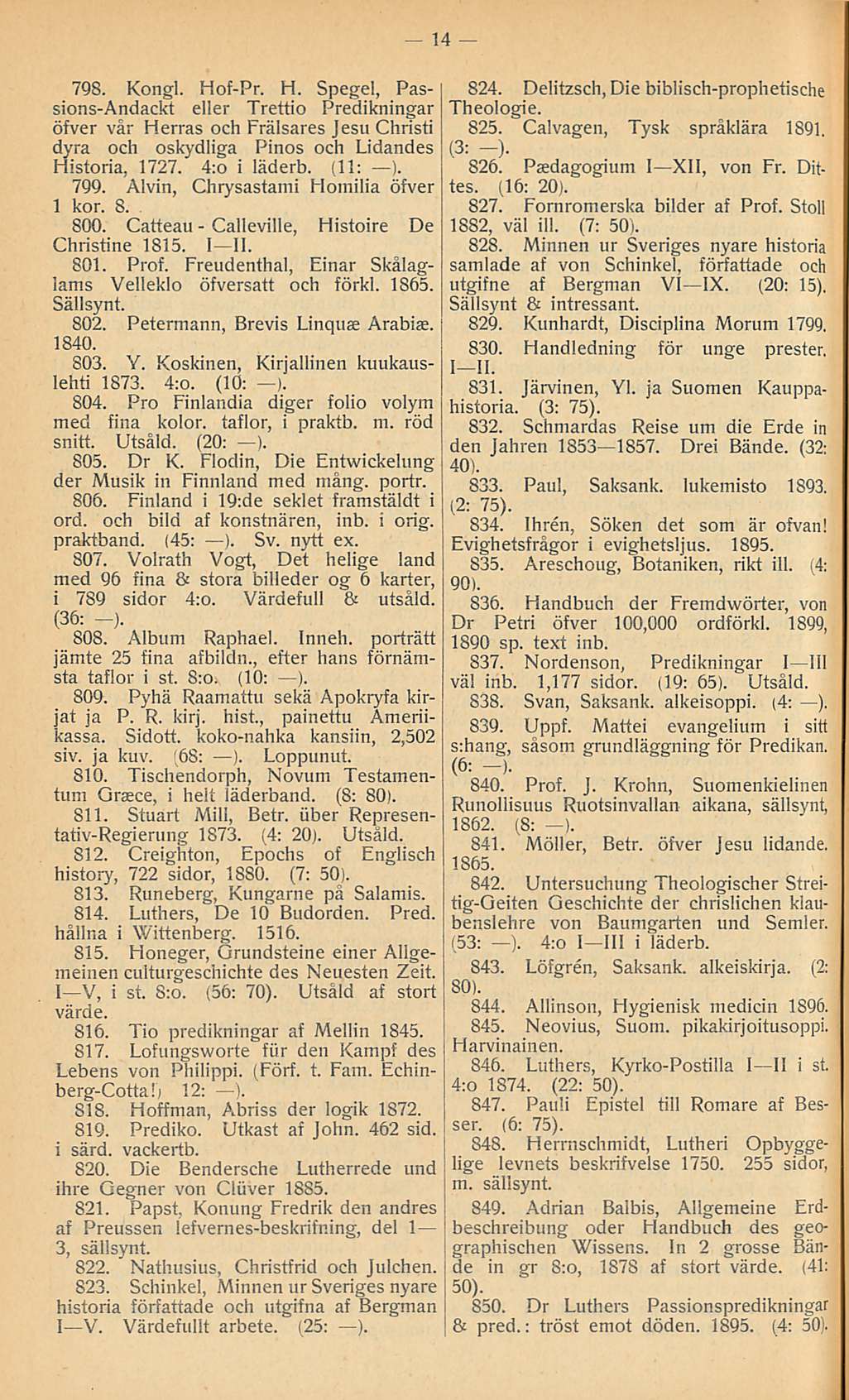 Calleville, 14 798. Kongi. Hof-Pr. H. Spegel, Passions-Andackt eller Trettio Predikningar öfver vår Herras och Frälsares Jesu Christi dyra och oskydliga Pinos och Lidandes Historia, 1727.