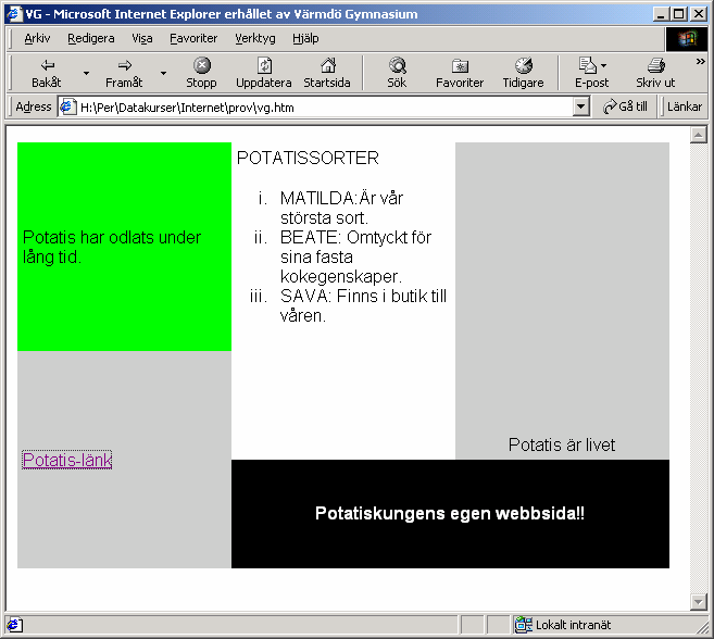 MVG-del För betyget MVG skall du kunna skapa följande webbsida med hjälp av tabeller. Färgerna på sidans olika fält anges i bilden nedan.