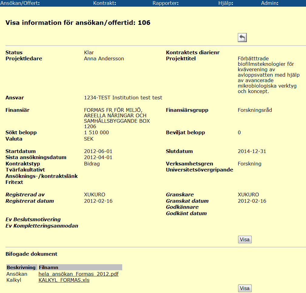 Lathund Registrera en ansökan/offert i EKO Titta igenom ansökan/offerten igen så att allt stämmer. Klicka på Granska knappen så går ansökan vidare till prefekt/motsvarande för godkännande.