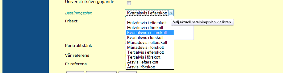 Lathund Registrera kontrakt i EKO Universitetsövergripande ej obligatoriskt. Markera rutan om kontraktet avser beslut för ett gemensamt projekt för hela universitetet.