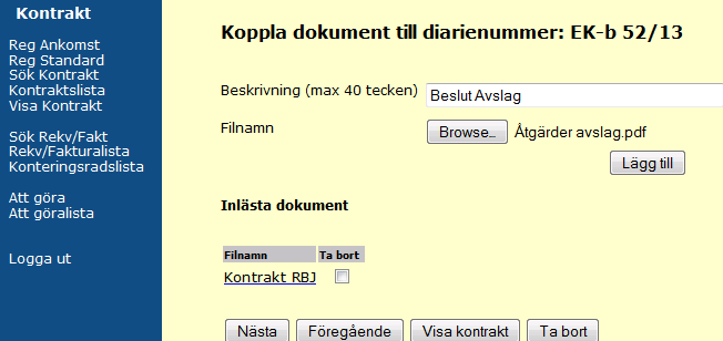 Lathund Registrera kontrakt i EKO I denna bild bifogas kontrakt/avtal/beslut mm tillsammans med Beslut om mottagande samt eventuella övriga dokument som är viktiga i relation till kontraktet.