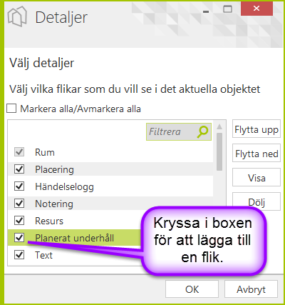 10 Finns inte fliken Planerat underhåll välj att högerklicka på någon av övriga flikar och klicka på Välj flikar. När man högerklickar på ett objekt i utforskaren visas en meny.