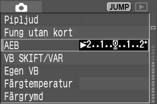 3 Automatis exponeringsvariation (AEB)N Stänga av AEB Följ steg ett och två och ställ in AEB-värdet till < >.