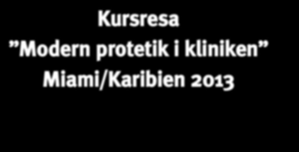 Kursresa Modern protetik i kliniken Miami/Karibien 2013 Måndag 4/2 2013 0800-0945 Färgtagning en svår konst- eller? 0945-1000 Kaffe 1000-1200 Keramiska konstruktioner på tänder, hur och med vad?