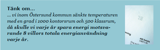 Lagom är bäst rätt temperatur inomhus Energin till uppvärmning utgör omkring hälften av en byggnads totala energianvändning.