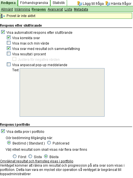 Under fliken Redigera och länken Respons finns: Respons efter slutförande Inställningar för vad studenten ser direkt efter att den är klar med provet.