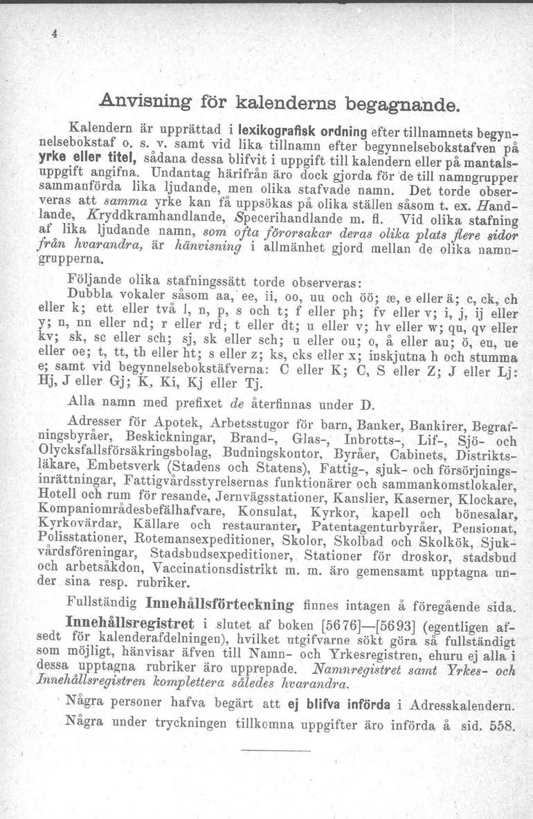 4 Anvisning för kalenderns begagnande. Kalendern är upprättad i lexikoqraflsk ordning efter tillnamnets begynnelsebokstaf o. s. v.