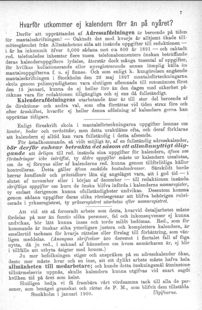 Hvarför utkommer ej kalendern torr än på nyåret? Derför ' att upprättandet af Adressafdelningen är beroende på tiden för mantalsskrifningen!