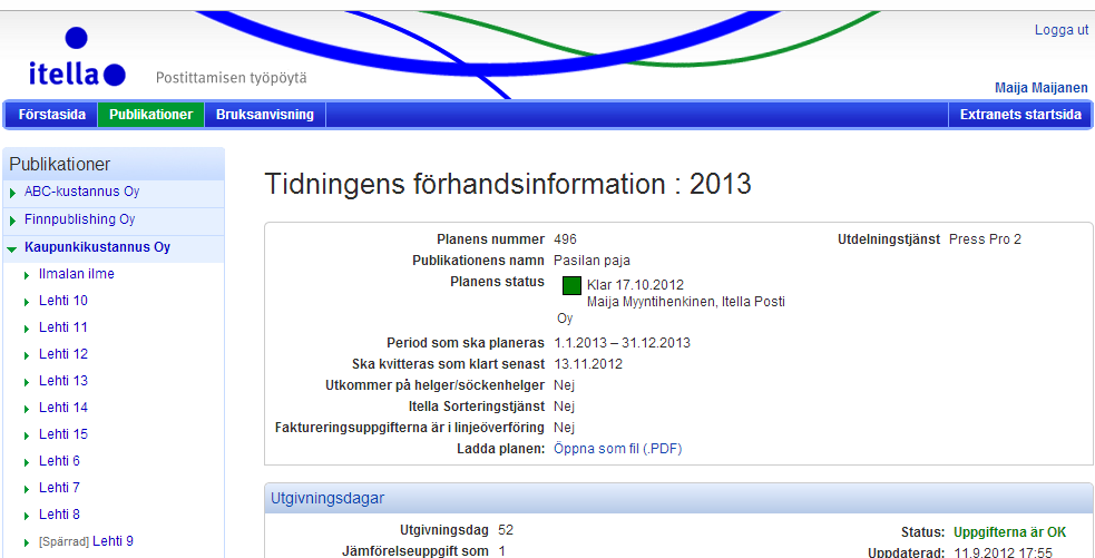 Bruksanvisning V 12.0 50 (92) 4.4 Tidningens förhandsuppgifter som utgivaren har meddelat Du öppnar fönstret till förhandsuppgifterna genom att klicka på länken på sidan med tidningens grunduppgifter.