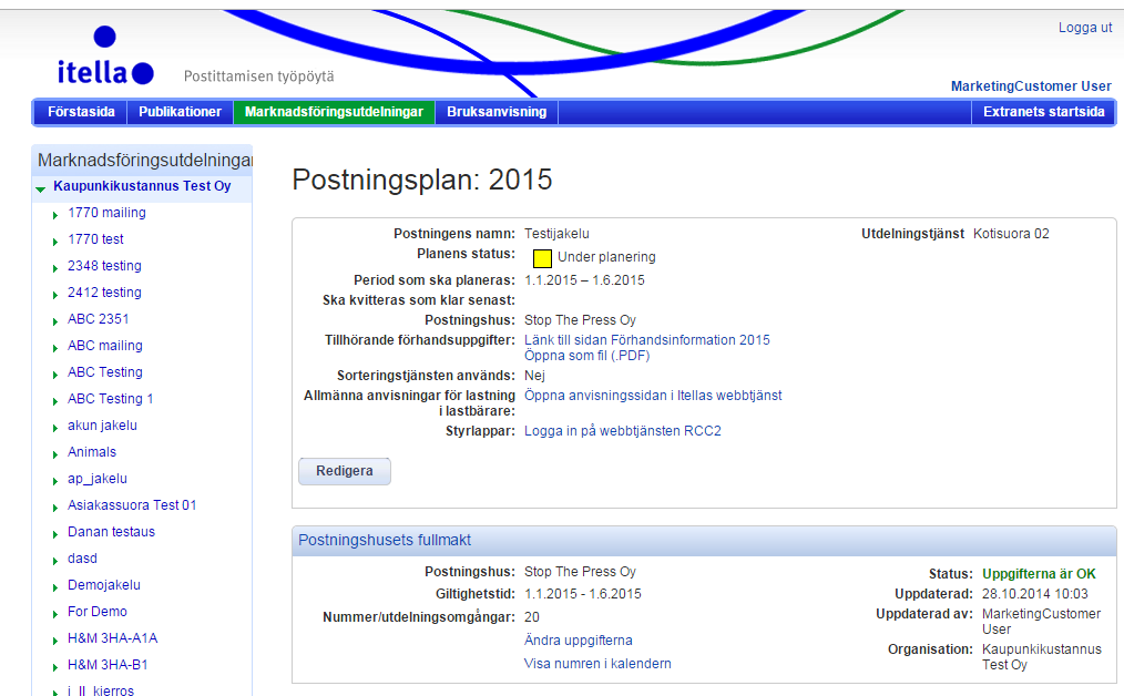 Bruksanvisning V 12.0 80 (92) Statusen för en ny postningsplan är först Under planering. 5.