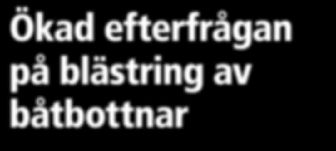 3/ 2016 Ökad efterfrågan på blästring av båtbottnar Hög servicegrad och teknisk kompetens vi besöker säljavdelningen