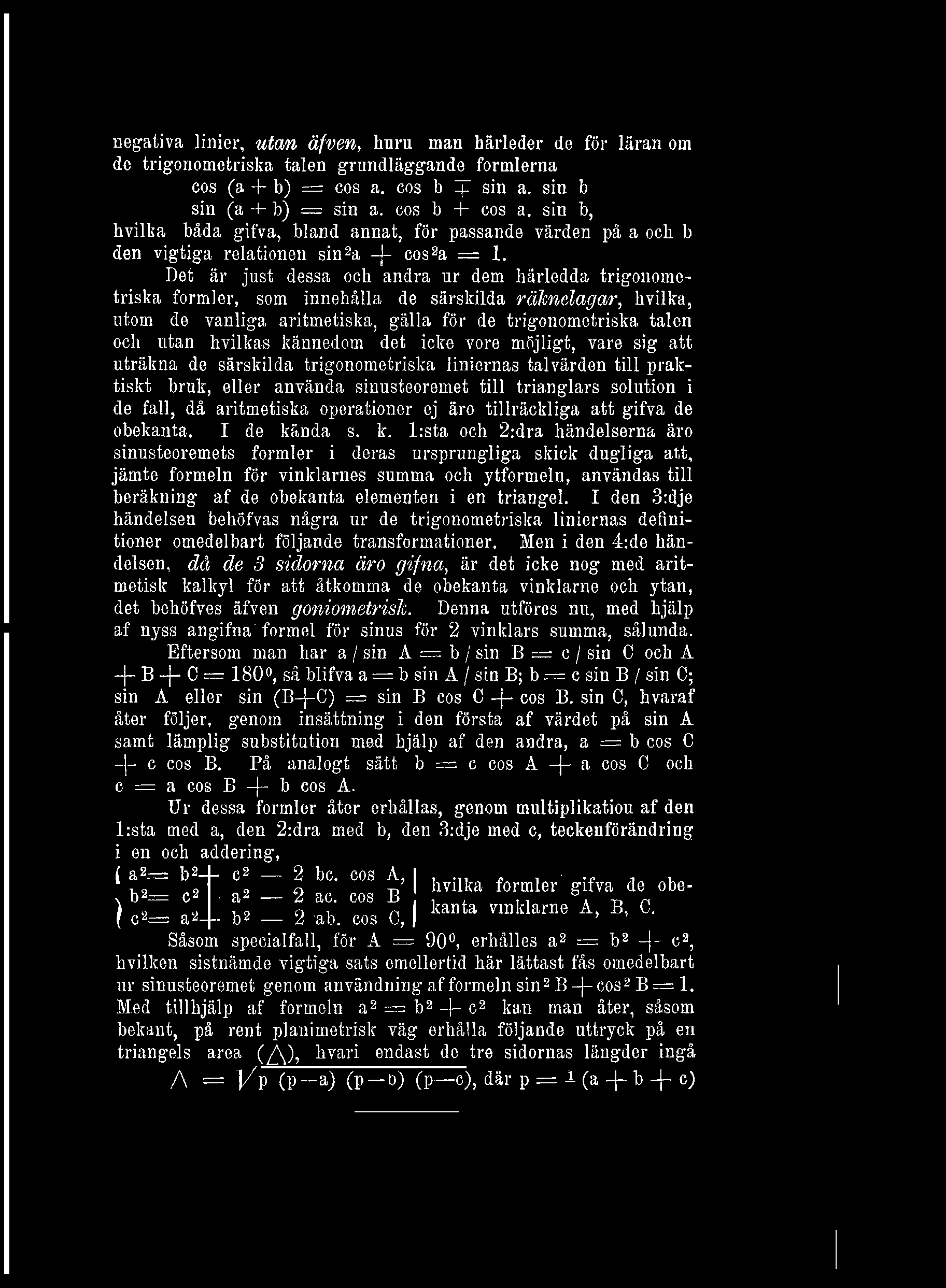 negativa linier, utan äfven, huru man härleder de för läran om de trigonometriska talen grundläggande formlerna cos (a + b) = cos a. cos b If sin a. sin b sin (a + b) = sin a. cos b + cos a.