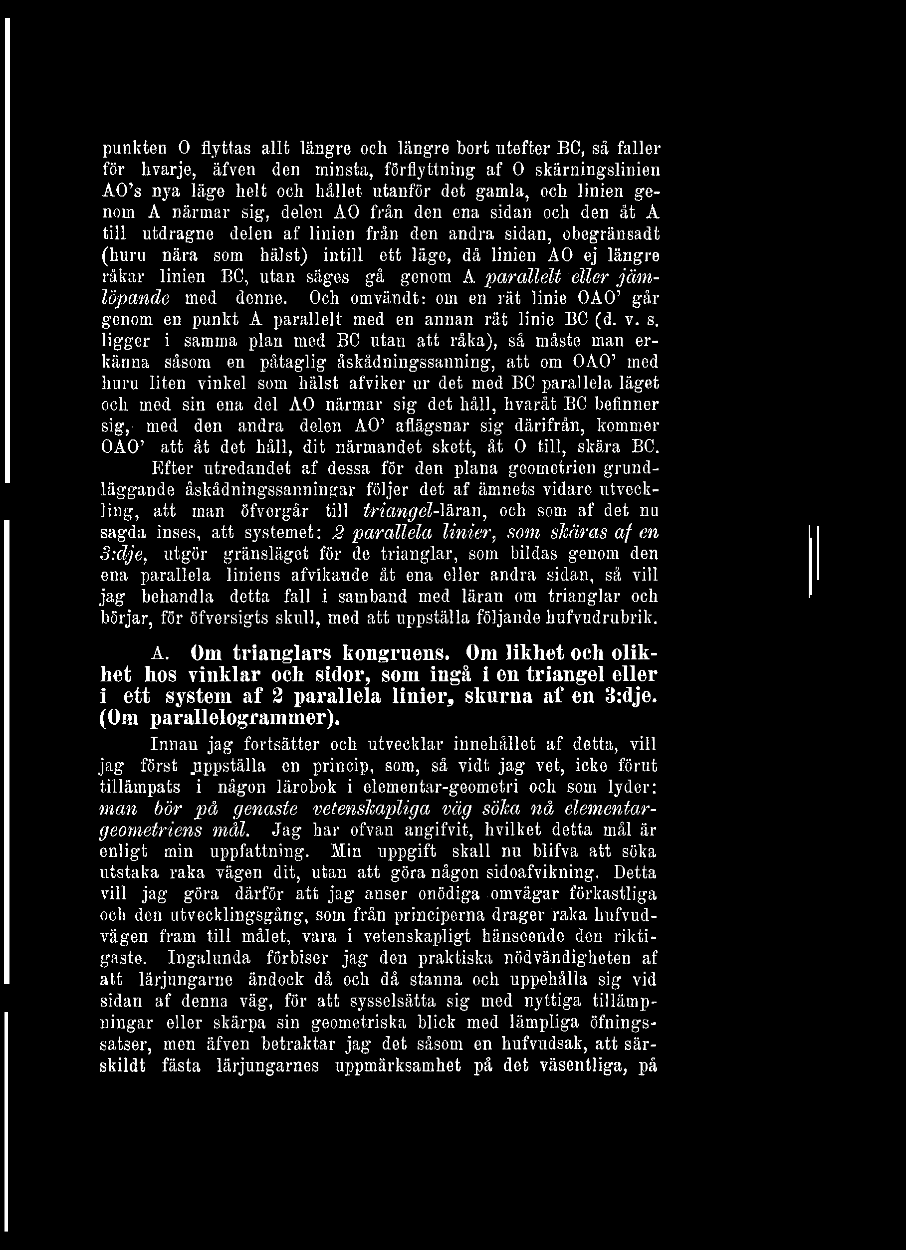 punkten O flyttas allt längre och längre bort utefter BC, så faller för hvarje, äfven den minsta, förflyttning af O skärningslinien AO's nya läge helt och hållet utanför det gamla, och linien genom A