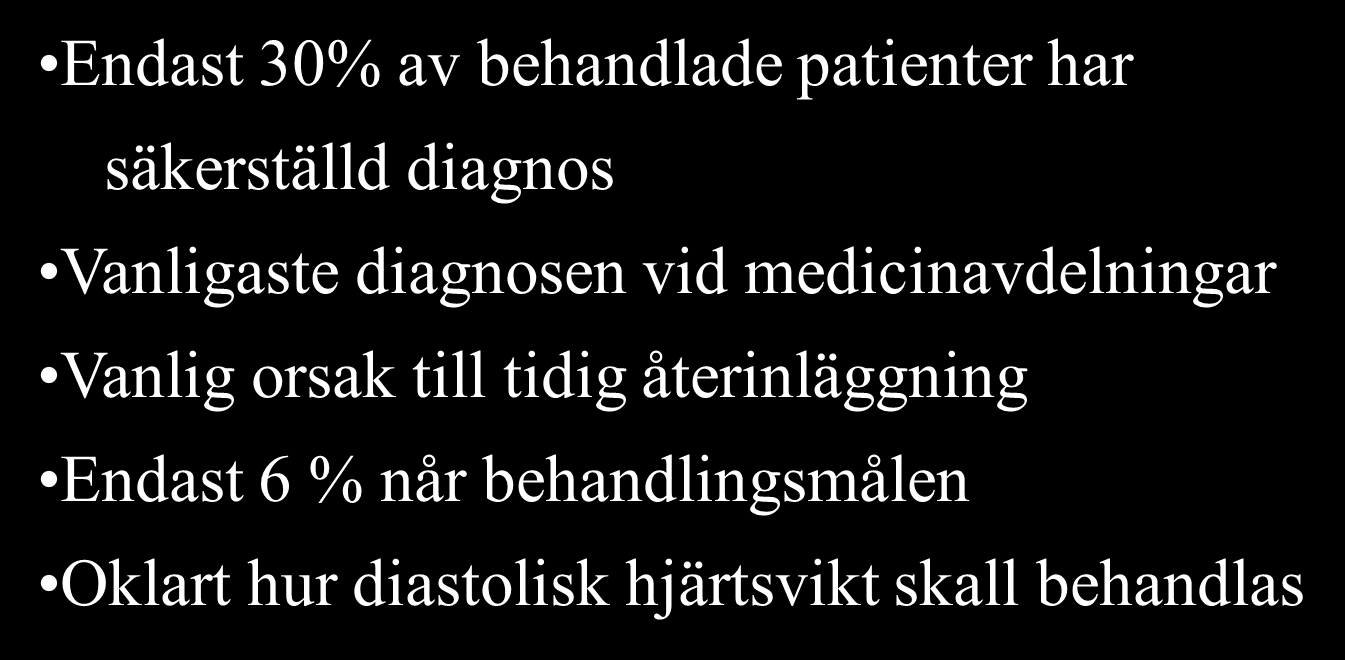 Stor förbättringspotential ur flera perspektiv Endast 30% av behandlade patienter har EEndast säkerställd 30% diagnos av behandlade patienter har säkerställd diagnos Vanligaste diagnosen vid