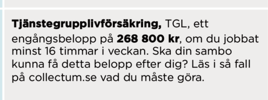 ERSÄTTNINGAR TILL EFTERLEVANDE 117 Tjänstegrupplivförsäkring Vad är TGL? Avtalet om tjänstegrupplivförsäkring, TGL, är ett särskilt kollektivavtal mellan Svenskt Näringsliv och PTK.