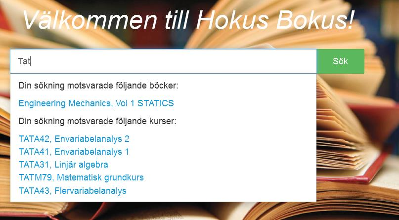 Utveckling av applikationen Hokus Bokus Resultat - 26 Då en användare anländer till Hokus Bokus presenteras denne med en avskalad landningsida, vars bakgrund, en bild i varma toner föreställandes