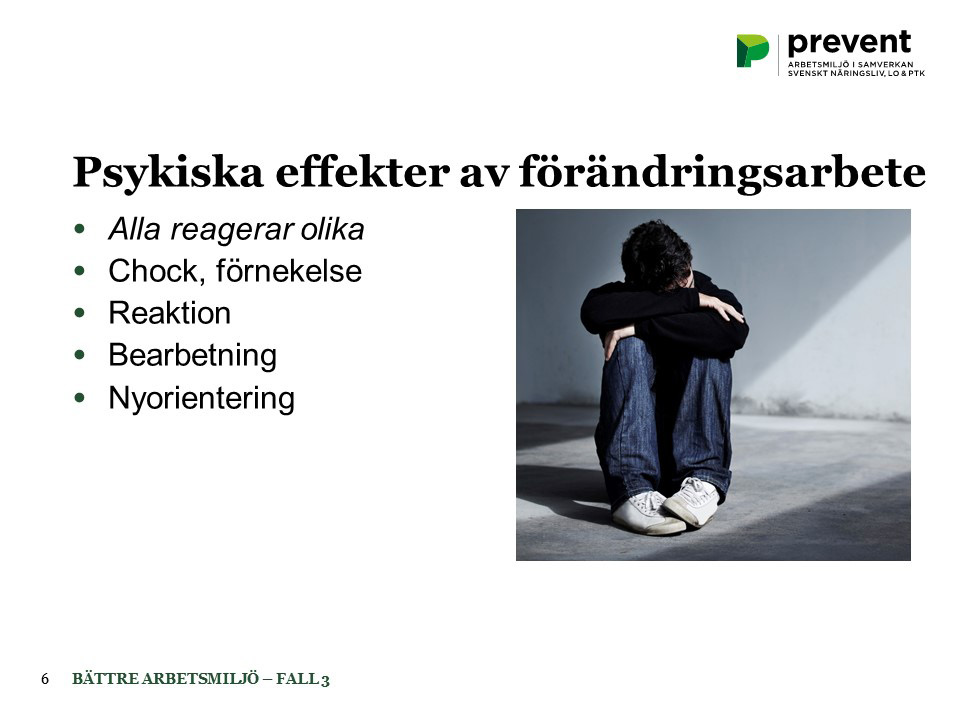 Enligt SAM 6 ska chefer och arbetsledande personal ha god insikt i hur människor reagerar i olika situationer och de ska ha kunskaper om de hälsomässiga effekterna av till exempel hög