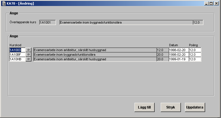 6.3 Ändring (KA78A03G) 6.3.1 Hjälptext I detta formulär kan du - lägga till överlappade kurser - ta bort överlappade kurser - ändra data för en överlappad kurs Du kan bara behandla redan upplagda kurser här.