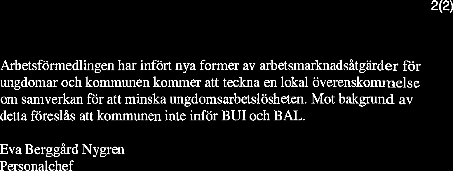 2(2) Arbetsförmedlingen har infört nya former av arbetsmarknadsåtgärder för ungdomar och kommunen kommer att teckna en lokal överenskommelse om samverkan