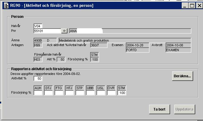 Försörjning (RG90) Uppgift om försörjning skall enbart avse den del av den forskarstuderandes verksamhet som avser forskarutbildning.