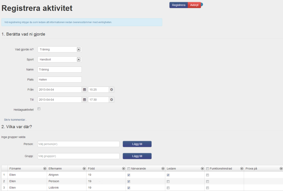 Registrera aktiviteter Registrera skapade aktiviteter kan man göra på tre sätt, via webben, via SMS och via App (separat manual för app).