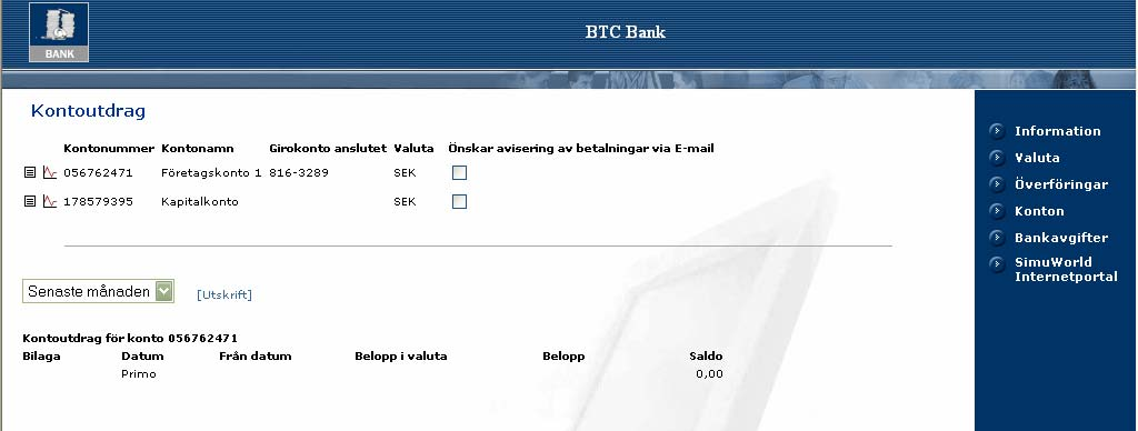 För att ta fram och skriva ut ett kontoutdrag gör du så här: Klicka på - symbolen för det konto du vill se kontoutdraget för.