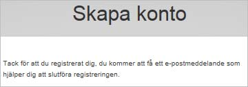 5. Komplettera informationen i följande fält: Förnamn, Efternamn, E post, Bekräfta e postadress ja Språk för e postmeddelanden. 6. I Skriv in koden fältet anges säkerhetskoden på bilden.