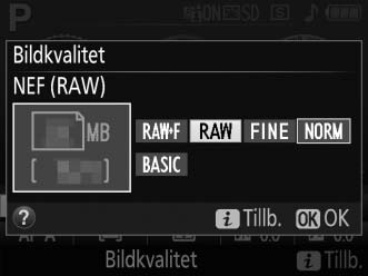 1 Visa alternativ för bildkvalitet. Tryck på P-knappen, markera sedan den aktuella bildkvaliteten på informationsdisplayen och tryck på J. P-knappen 2 Välj en filtyp.