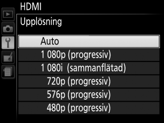 Välja en upplösning För att välja format för bilder som skickas till HDMI-enheten, välj HDMI > Upplösning i kamerans inställningsmeny (0 231).