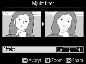 Filtereffekter G-knappen N retuscheringsmeny Efter att filtereffekterna justerats enligt nedanstående beskrivning, tryck på J för att kopiera fotografiet.