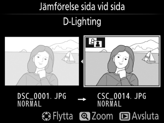 2 Välj Jämförelse sida vid sida. Markera Jämförelse sida vid sida på retuscheringsmenyn och tryck på J. 3 Jämför kopian med originalet.