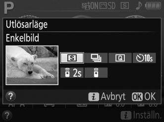 Mer om fotografering Välja ett utlösarläge För att välja hur slutaren utlöses (utlösarläge), tryck på I (E/#)-knappen, markera sedan önskat alternativ och tryck på J.