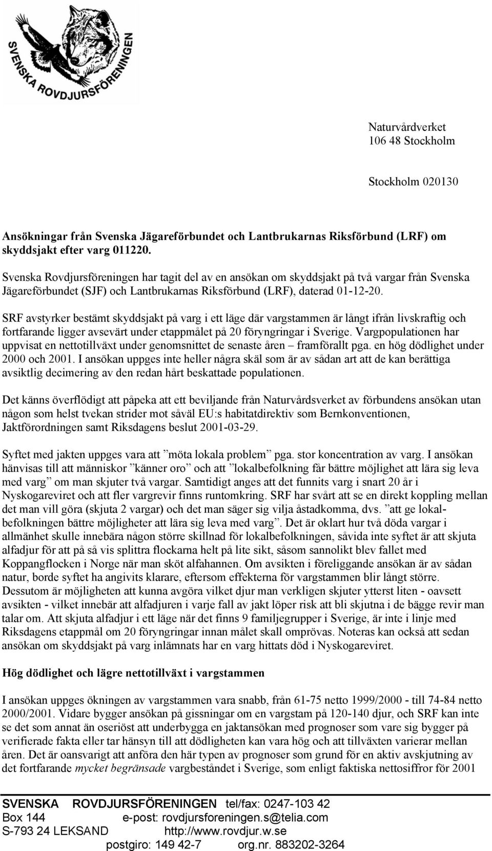 SRF avstyrker bestämt skyddsjakt på varg i ett läge där vargstammen är långt ifrån livskraftig och fortfarande ligger avsevärt under etappmålet på 20 föryngringar i Sverige.