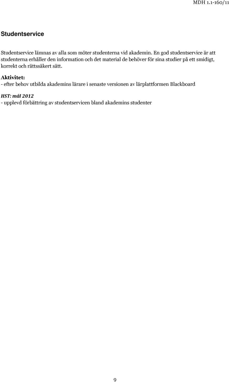 studier på ett smidigt, korrekt och rättssäkert sätt.