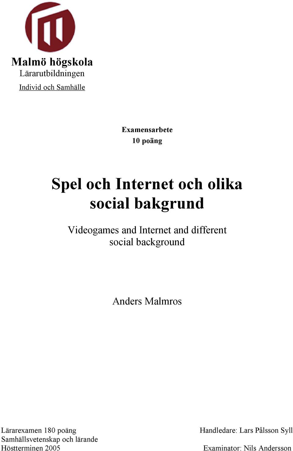 different social background Anders Malmros Lärarexamen 180 poäng