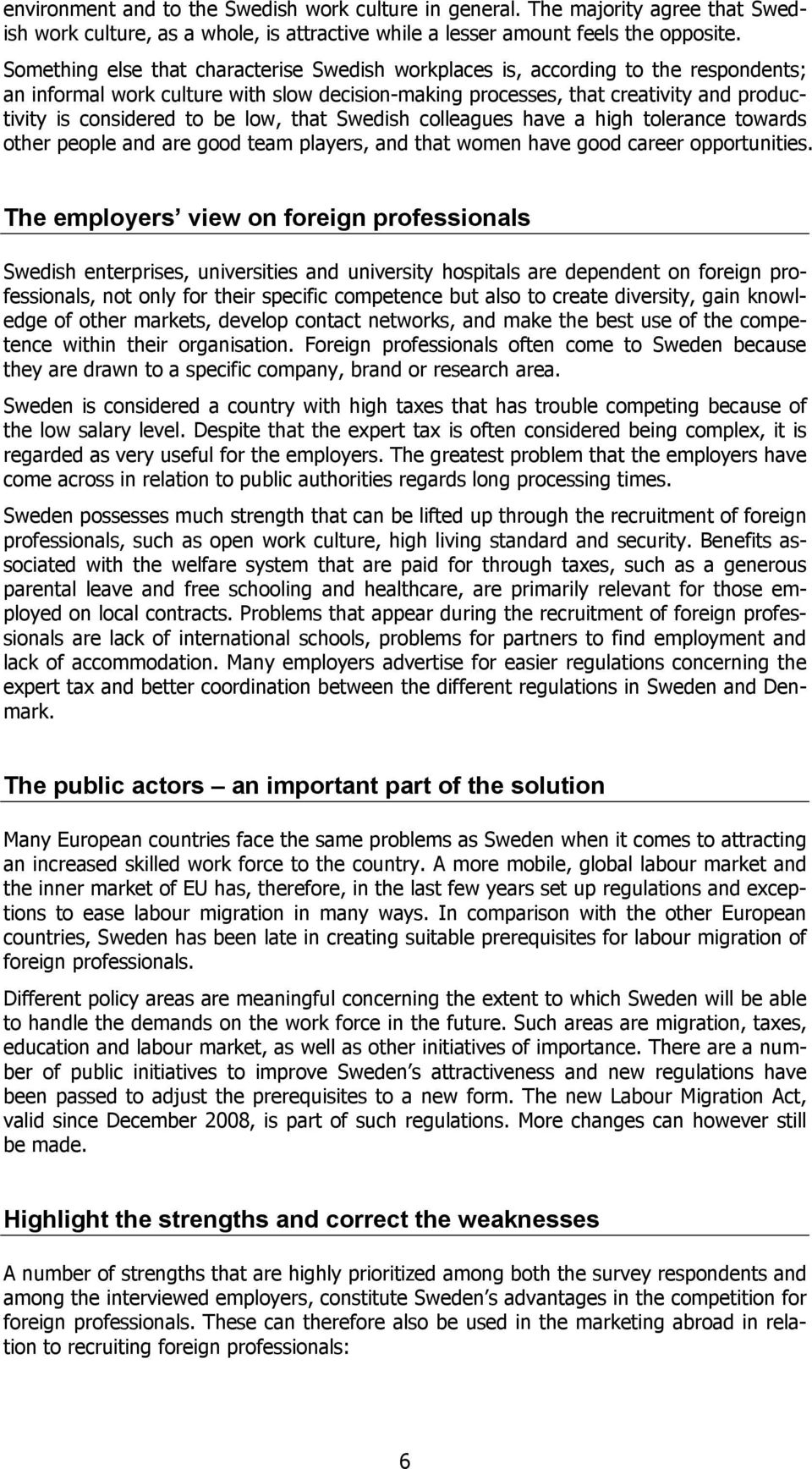 be low, that Swedish colleagues have a high tolerance towards other people and are good team players, and that women have good career opportunities.