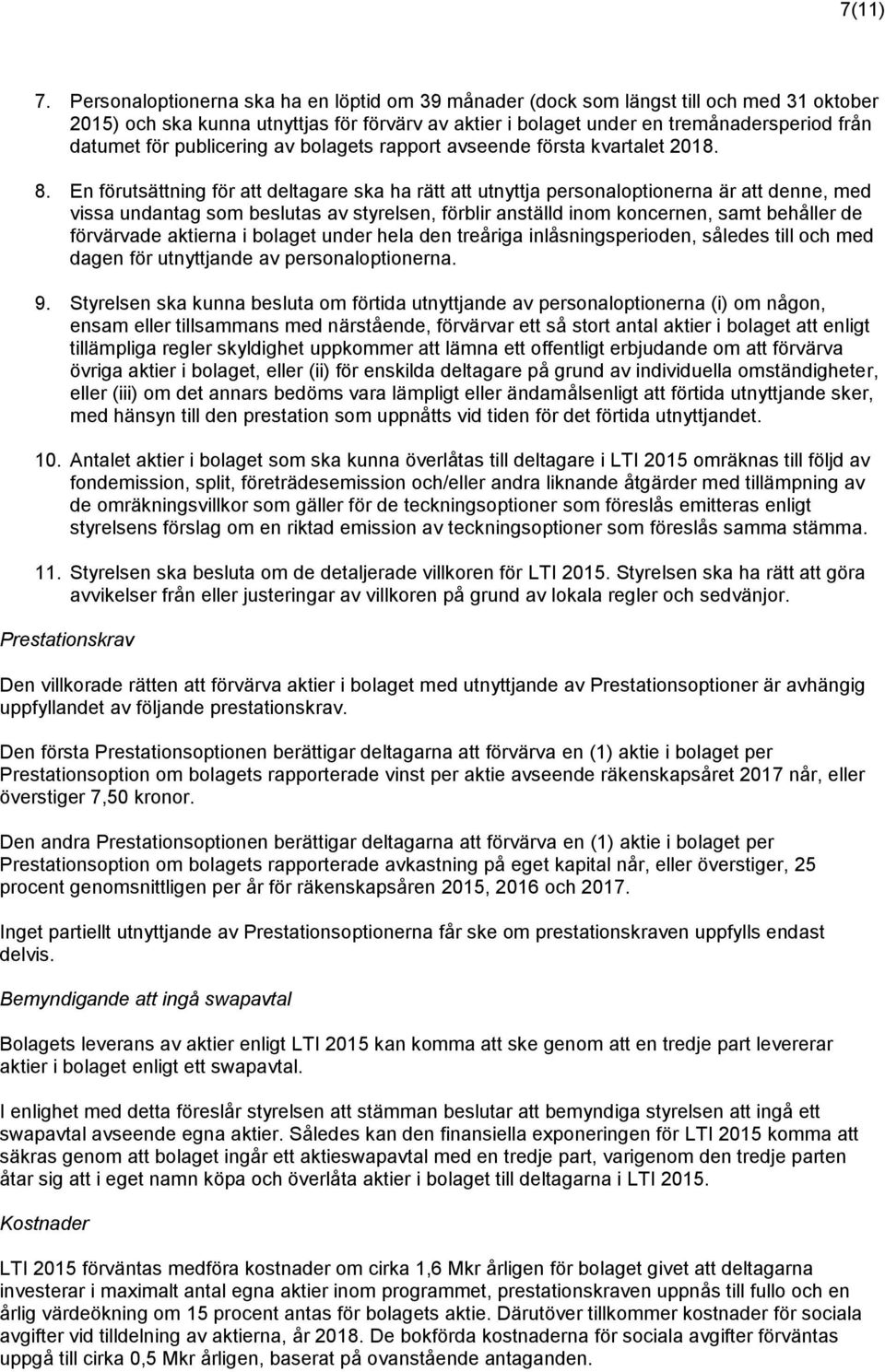 publicering av bolagets rapport avseende första kvartalet 2018. 8.