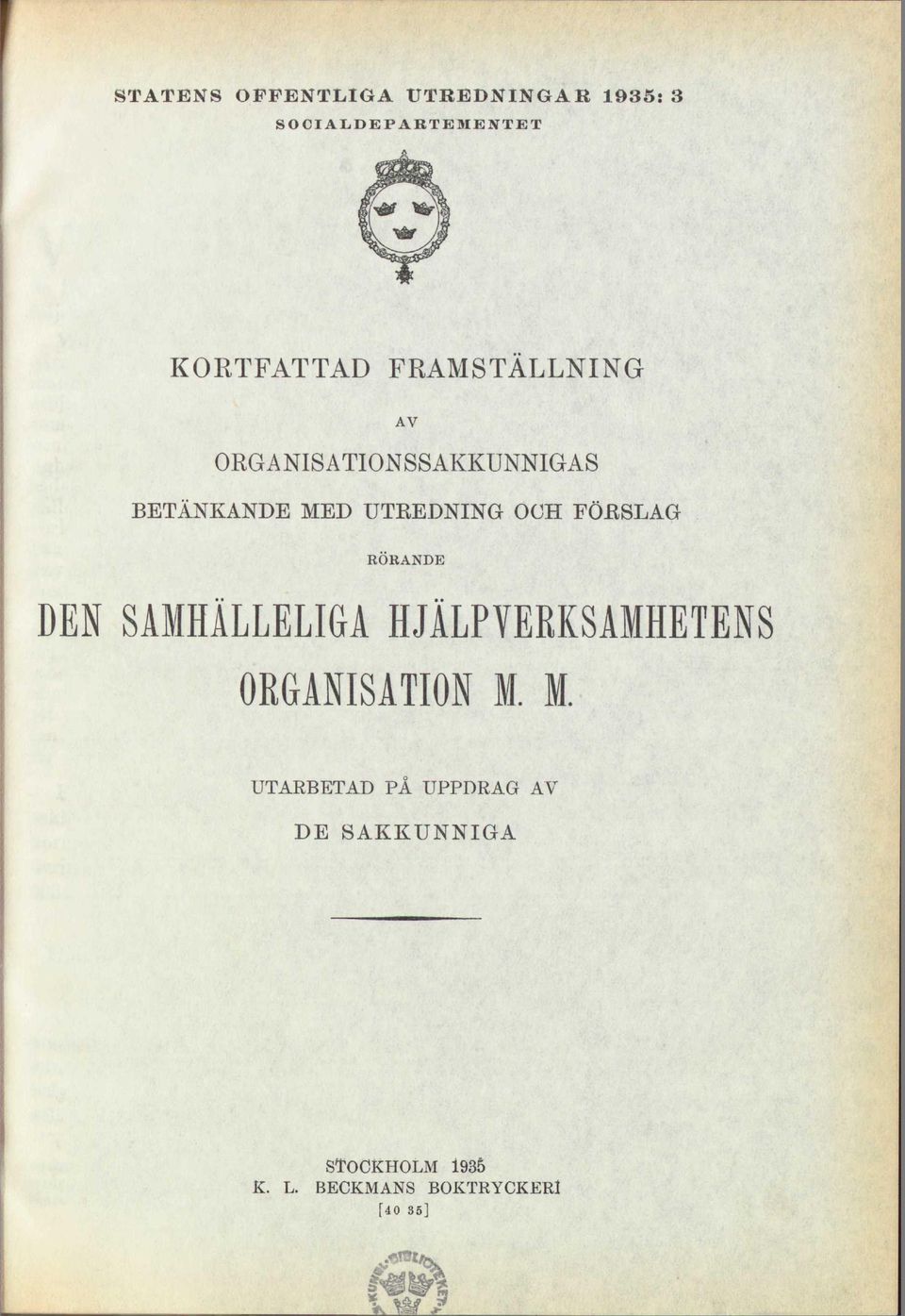 FÖRSLAG RÖRANDE DEN SAMHÄLLELIGA HJÄLPYERRSAMHETENS ORGANISATION M.