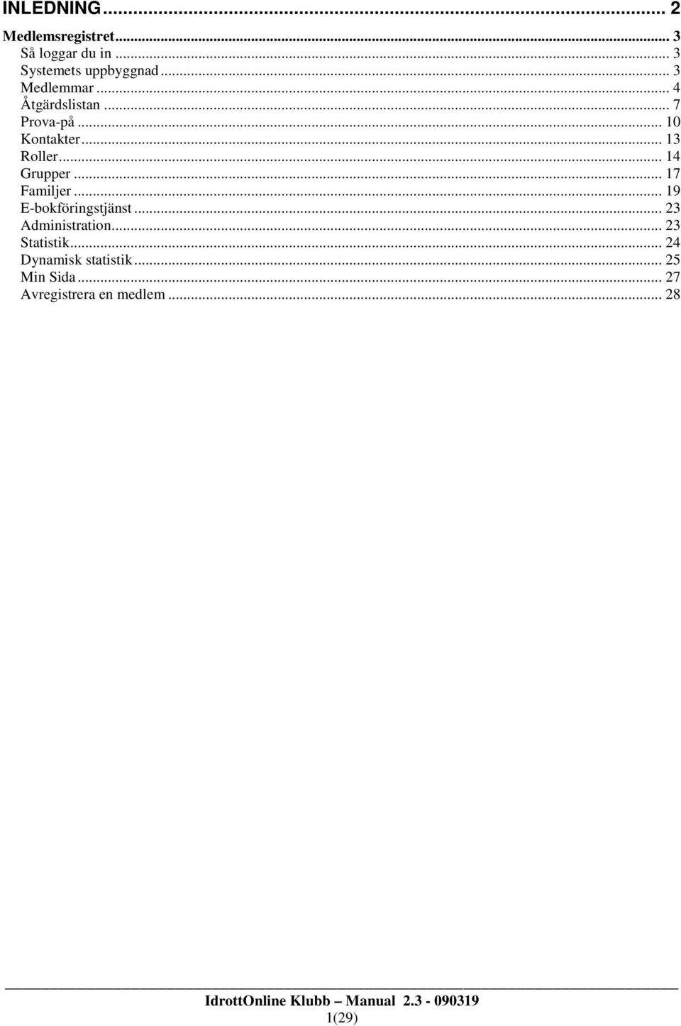 .. 14 Grupper... 17 Familjer... 19 E-bokföringstjänst... 23 Administration.