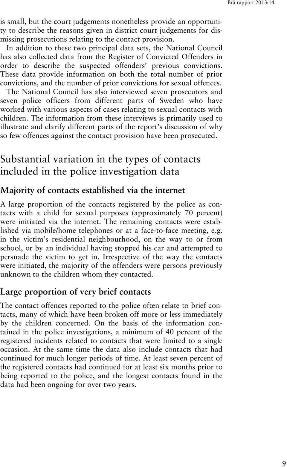 These data provide information on both the total number of prior convictions, and the number of prior convictions for sexual offences.