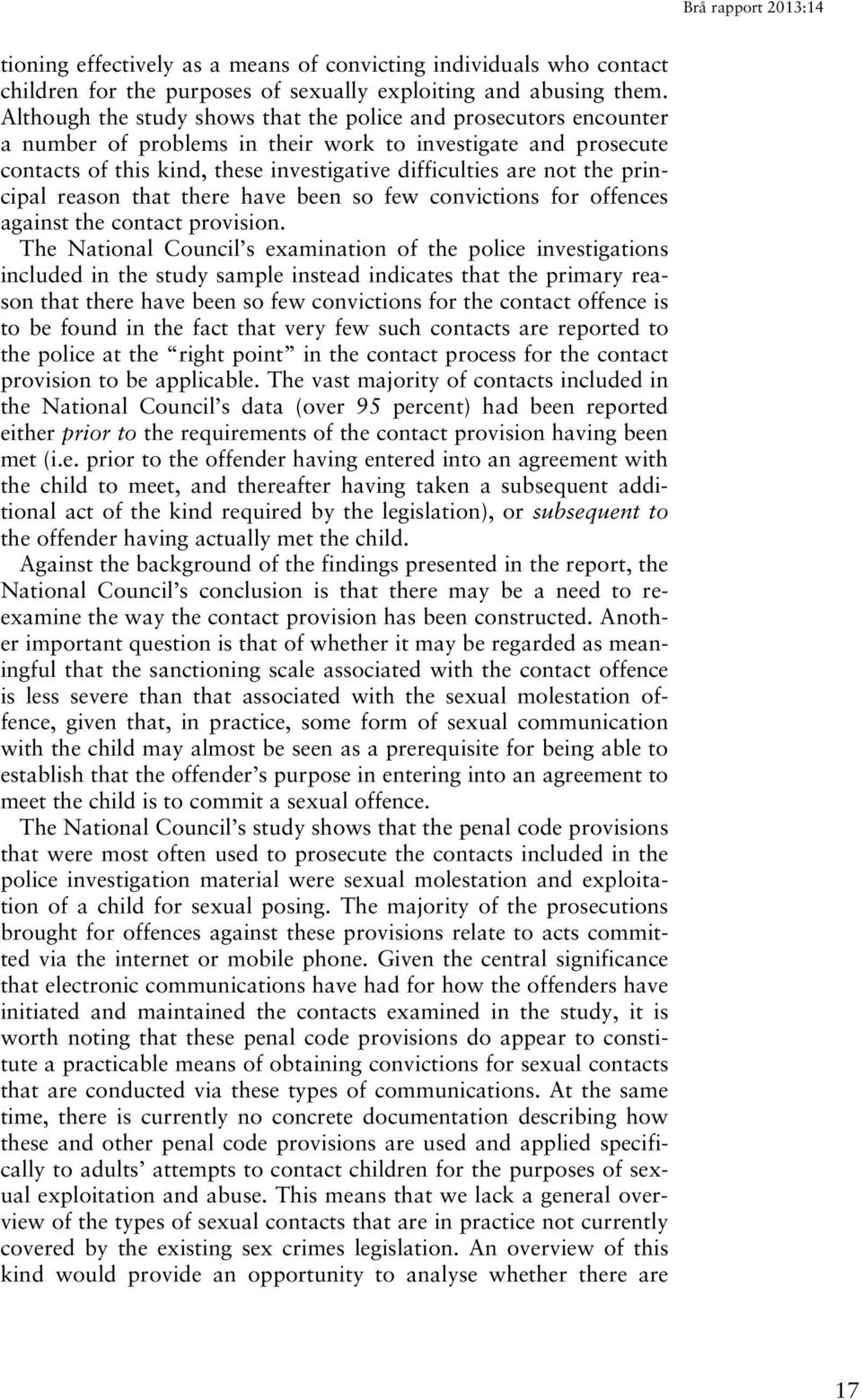 principal reason that there have been so few convictions for offences against the contact provision.