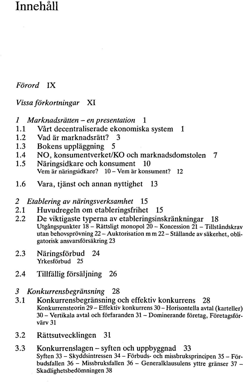 6 Vara, tjänst och annan nyttighet 13 2 Etablering av näringsverksamhet 15 2.1 Huvudregeln om etableringsfrihet 15 2.