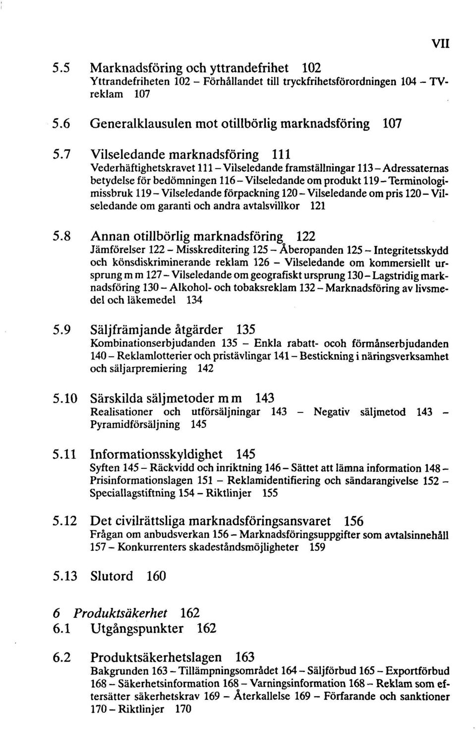 Vilseledande förpackning 120- Vilseledande om pris 120- Vilseledande om garanti och andra avtalsvillkor 121 5.