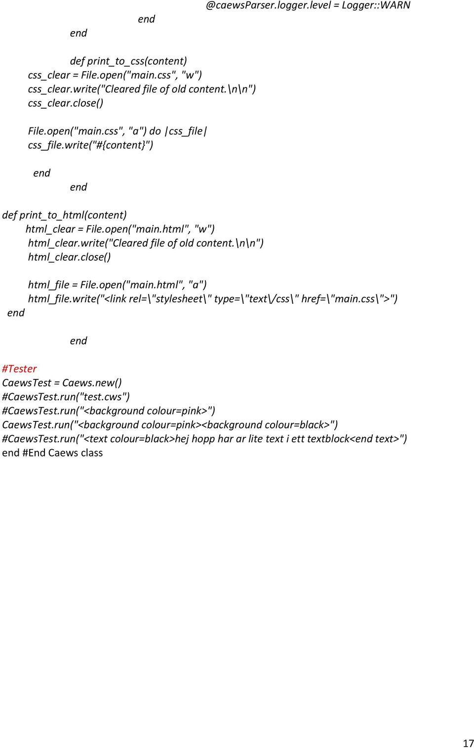 write("<link rel=\"stylesheet\" type=\"text\/css\" href=\"main.css\">") #Tester CaewsTest = Caews.new() #CaewsTest.run("test.cws") #CaewsTest.run("<background colour=pink>") CaewsTest.