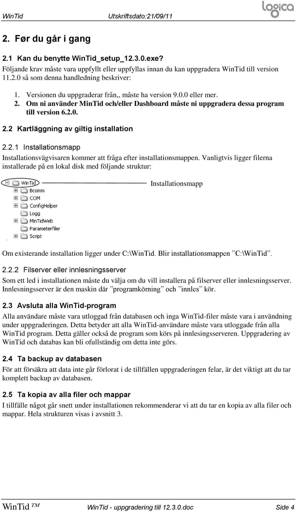 2.1 Installationsmapp Installationsvägvisaren kommer att fråga efter installationsmappen.