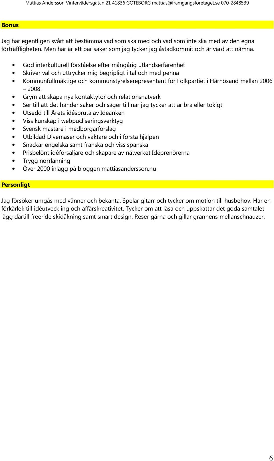 Härnösand mellan 2006 2008.