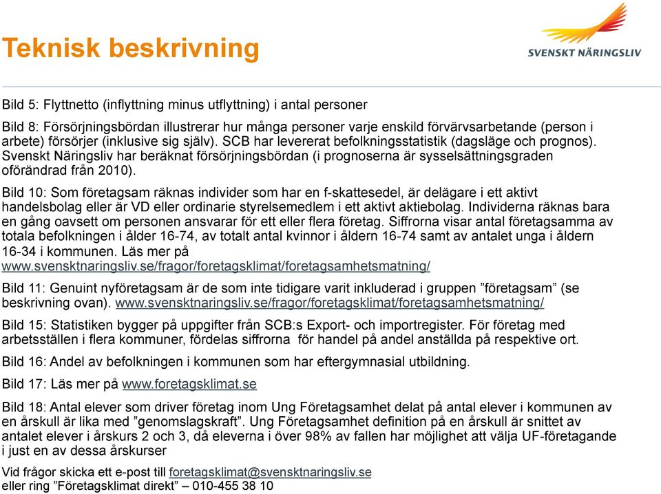 Svenskt Näringsliv har beräknat försörjningsbördan (i prognoserna är sysselsättningsgraden oförändrad från 2010).