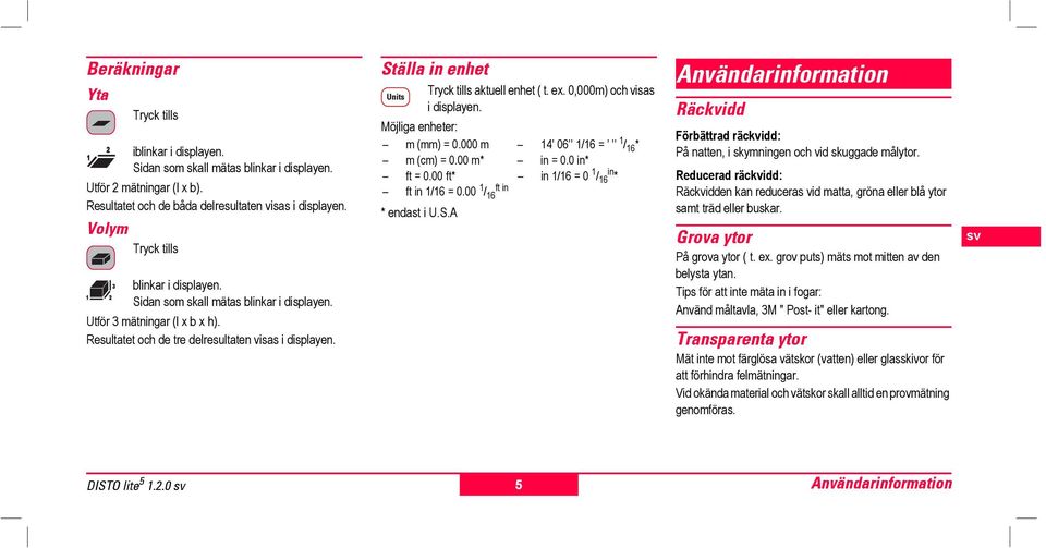 Möjliga heter: m (mm) = 0.000 m 14 06 1/16 = 1 / 16 * m (cm) = 0.00 m* in = 0.0 in* ft = 0.00 ft* in 1/16 = 0 1 / in 16 * ft in 1/16 = 0.00 1 / ft in 16 * st i U.S.