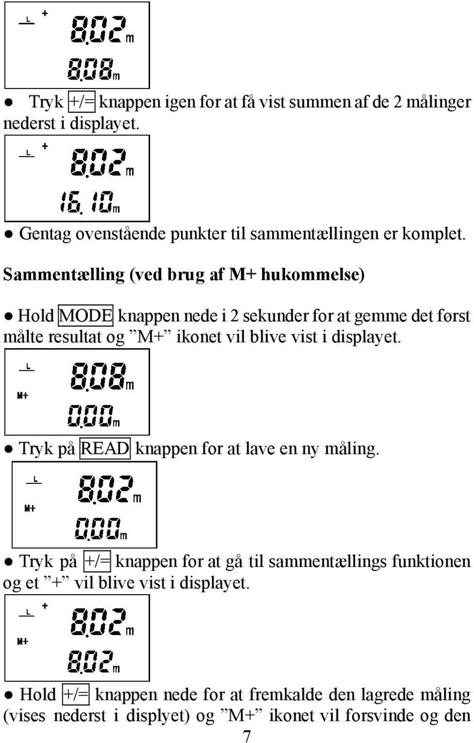 vist i displayet. Tryk på READ knappen for at lave en ny måling.