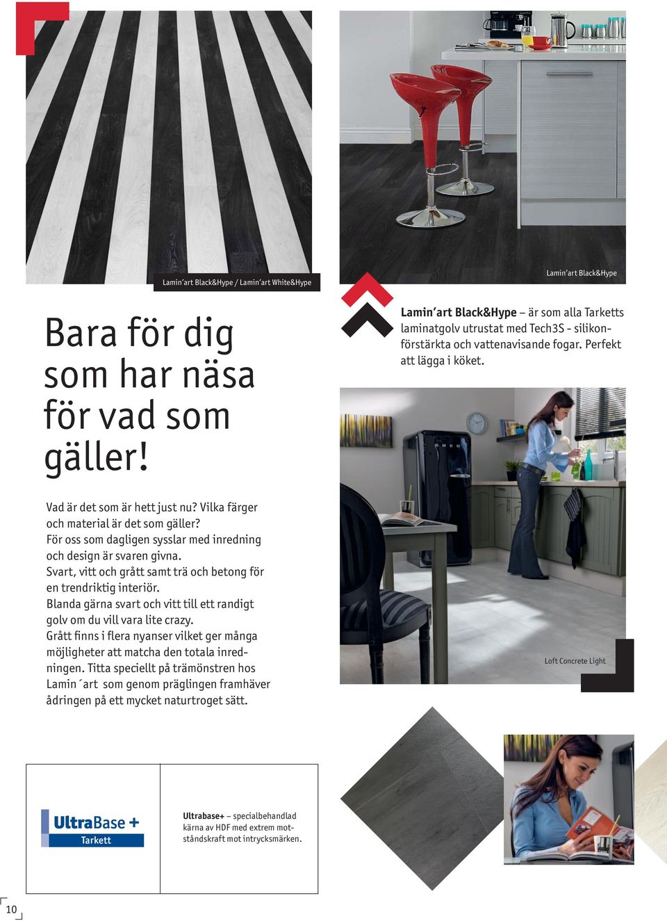 Vilka färger och material är det som gäller? För oss som dagligen sysslar med inredning och design är svaren givna. Svart, vitt och grått samt trä och betong för en trendriktig interiör.